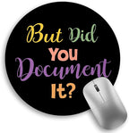 Funny Work Mouse Pad, Small Round Mouse Pads for Desk, Mini Travel Mousepad for Wireless Computer Laptop, Office Desk Accessories, But Did You Document It, 8.6 x 8.6 inch
