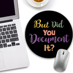 Funny Work Mouse Pad, Small Round Mouse Pads for Desk, Mini Travel Mousepad for Wireless Computer Laptop, Office Desk Accessories, But Did You Document It, 8.6 x 8.6 inch