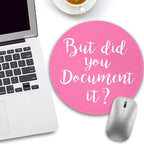 Funny Work Mouse Pad, Small Round Mouse Pads for Desk, Cute Mini Travel Mousepad for Wireless Computer Laptop, Office Desk Accessories, But Did You Document It, 8.6 x 8.6 inch