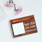 Funny Secretary Gift, Teacher, Hr, Coach, Funny Teaching Teacher Professor School Classroom Attendance Reminder Gift, But Did YouTake Attendance Office Desk Self-Stick Note Pad Holders SD126